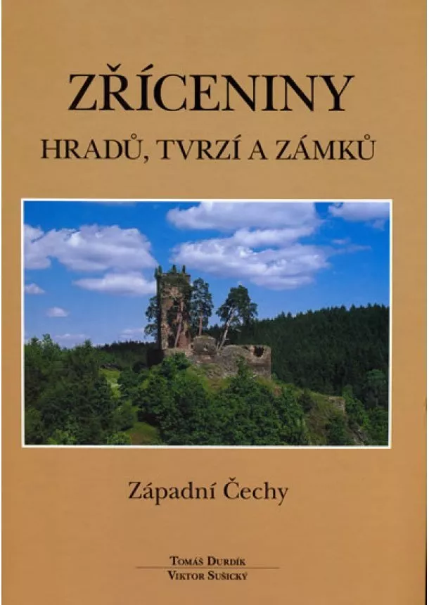 Tomáš Durdík, Viktor Sušický - Zříceniny hradů, tvrzí a zámků - západní Čechy