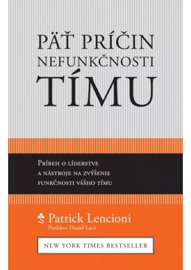 Patrick Lencioni  - Päť príčin nefunkčnosti tímu