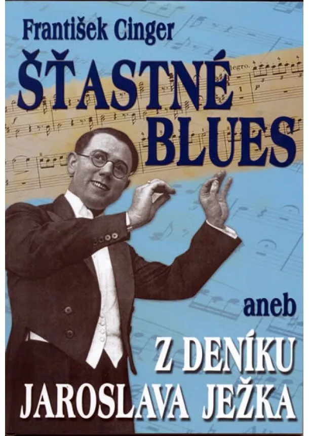 František Cinger - Šťastné blues aneb z deníku Jaroslava Ježka