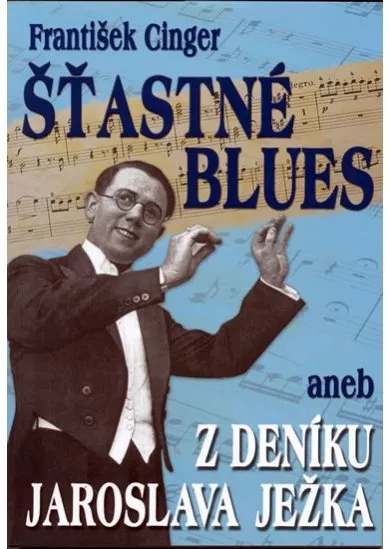 Šťastné blues aneb z deníku Jaroslava Ježka