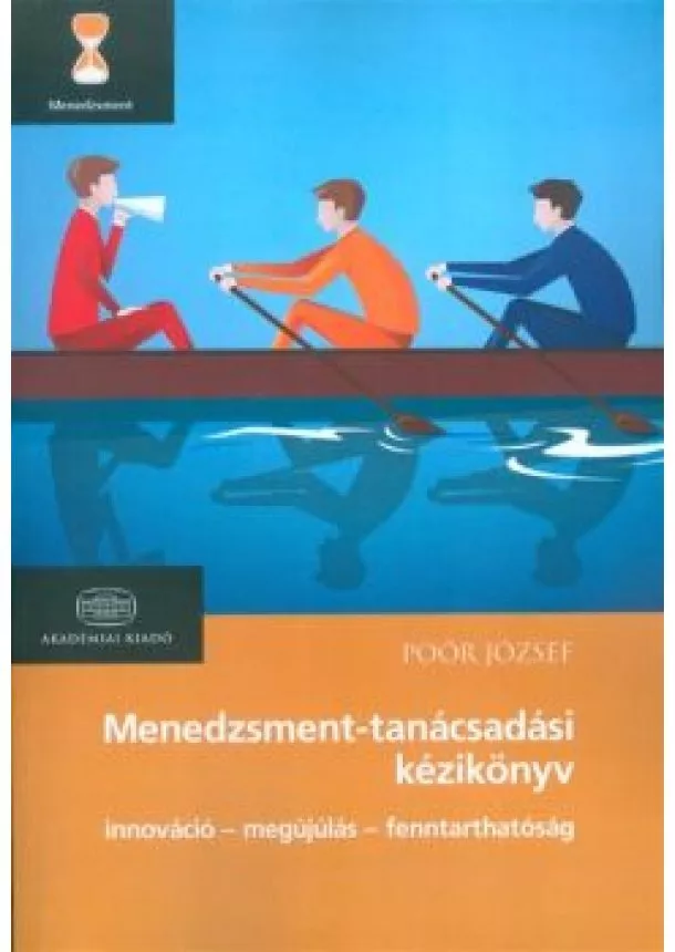 Poór József - Menedzsment-tanácsadási kézikönyv /Innováció - megújúlás - fenntarthatóság