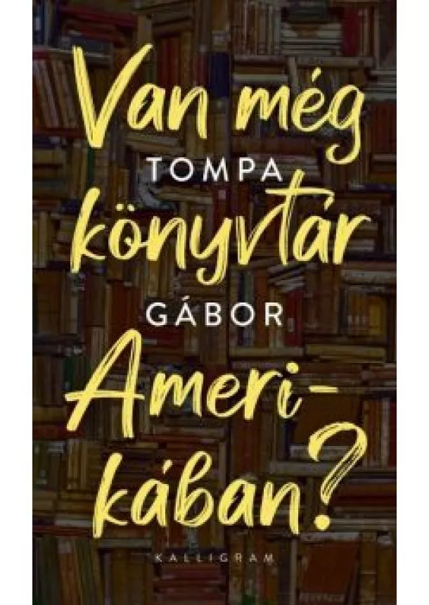 Tompa Gábor - Van még könyvtár Amerikában?