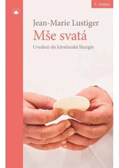 Mše svatá - Uvedení do křesťanské liturgie