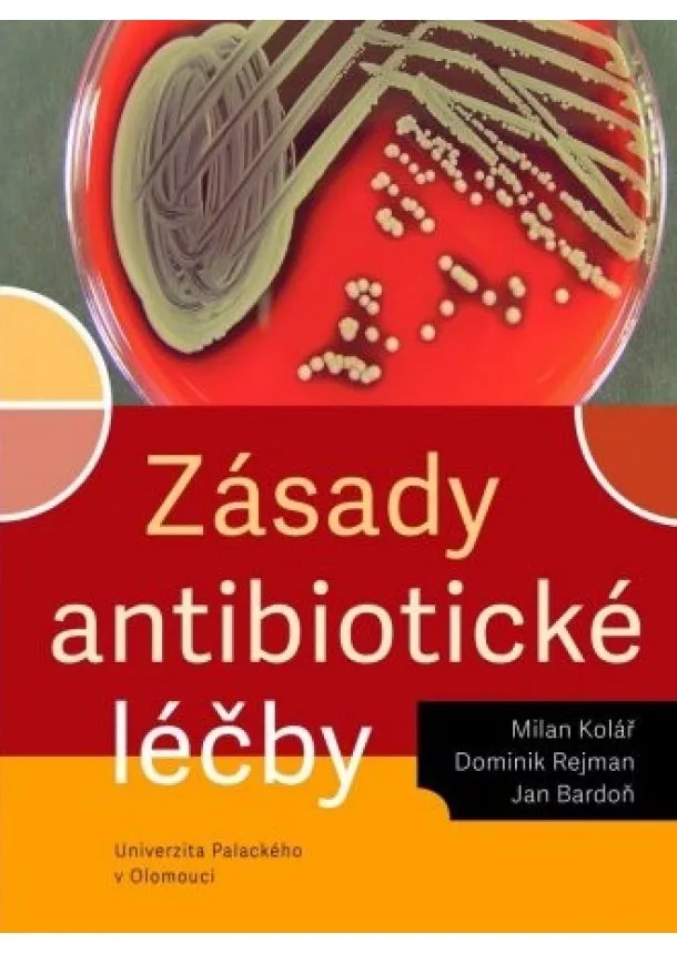 Milan Kolář, Dominik Rejman, Jan Bardoň - Zásady antibiotické léčby