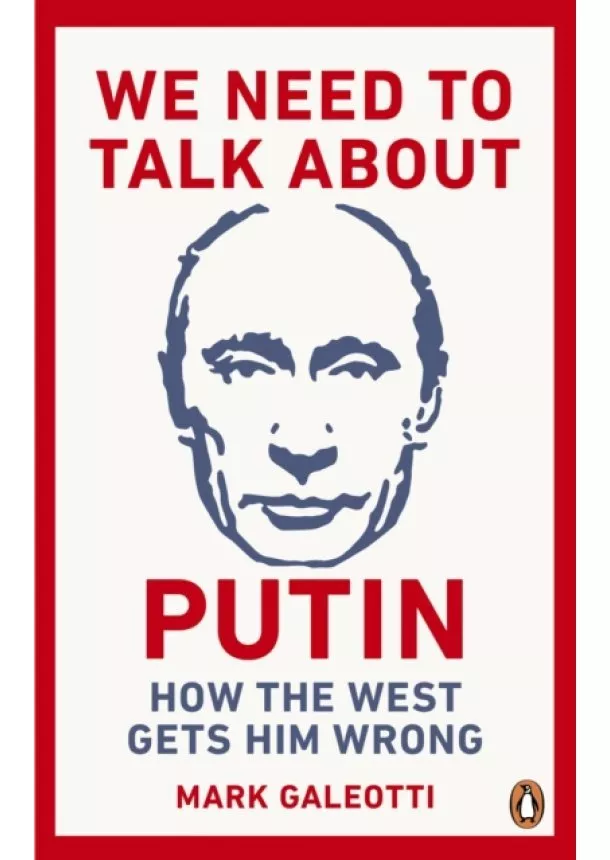 Mark Galeotti - We Need to Talk About Putin