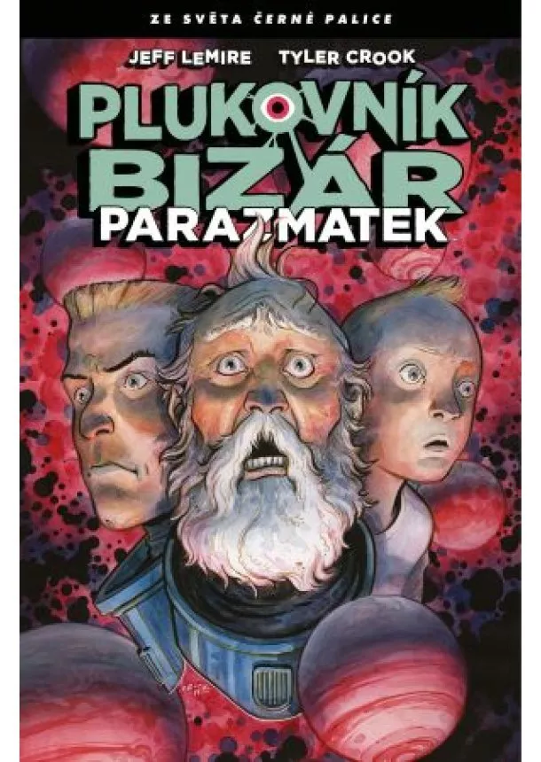 Jeff Lemire - Plukovník Bizár: Parazmatek