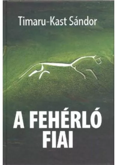 A FEHÉRLÓ FIAI