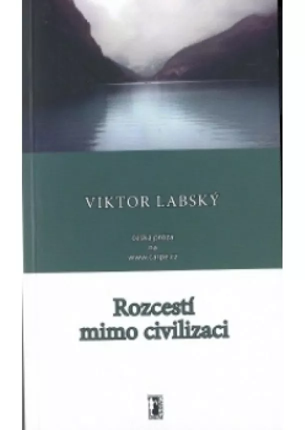 Labský Viktor - ROZCESTÍ MIMO CIVILIZACI