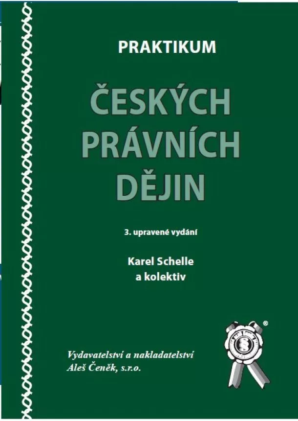 Karel Schelle , Kolektív - Praktikum českých právních dějin - 3. vydání