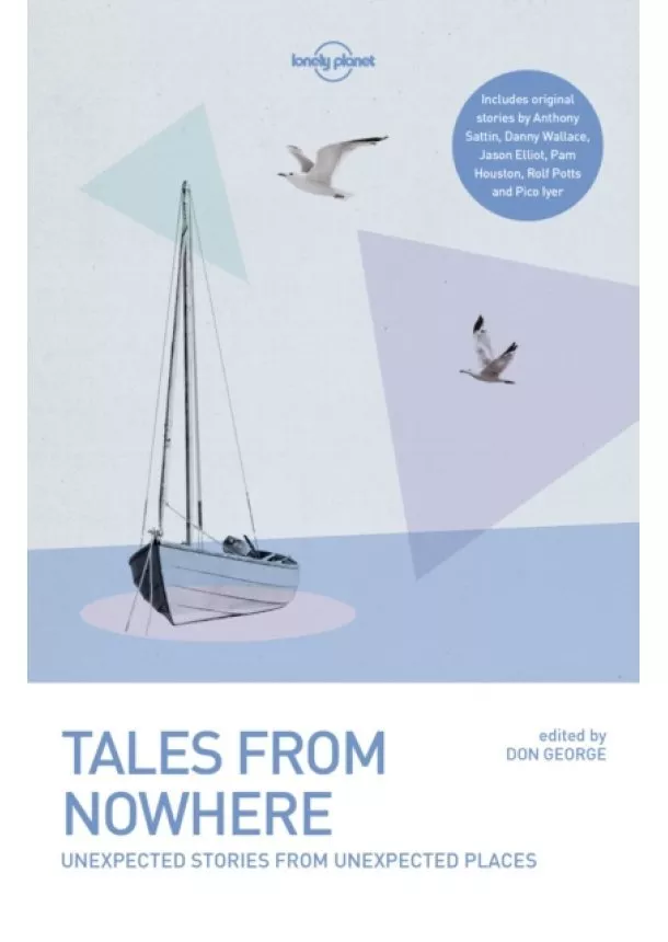  Lonely Planet, Tim Cahill, Jason Elliot, Don George, Pam Houston, Pico Iyer, Rolf Potts, Anthony Sattin, Danny Wallace, Simon Winchester - Tales From Nowhere 3