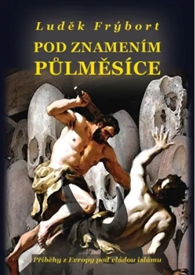 Pod znamením půlměsíce - Příběhy z Evropy pod vládou islámu