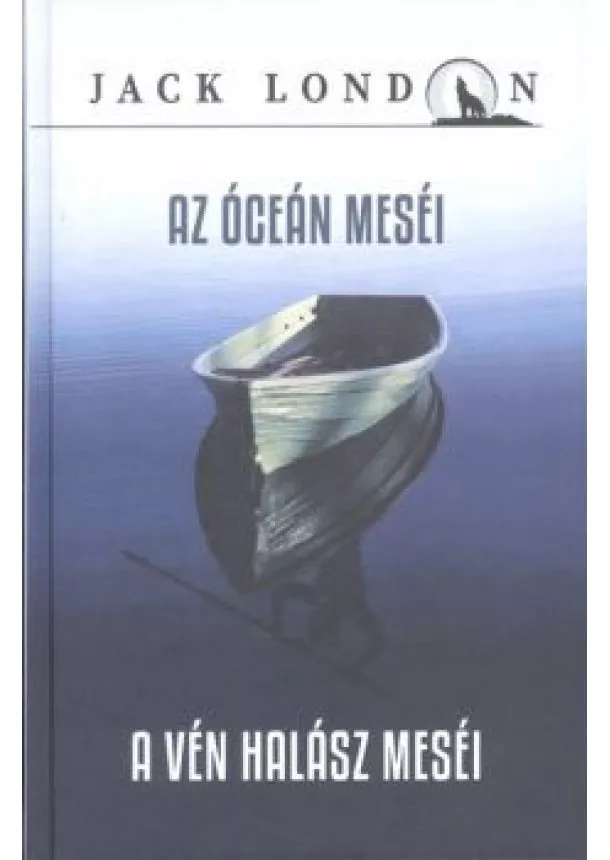 JACK LONDON - AZ ÓCEÁN MESÉI - A VÉN HALÁSZ MESÉI