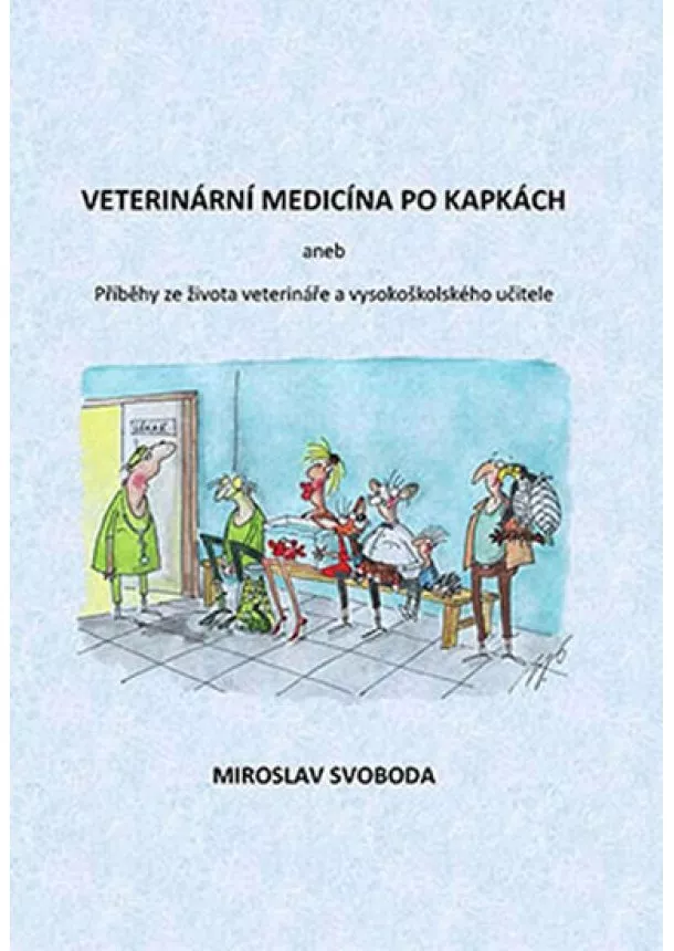 Miroslav Svoboda - Veterinární medicína po kapkách aneb Příběhy ze života veterináře a vysokoškolského učitele