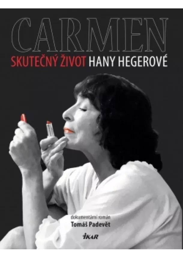 Tomáš Padevět - Carmen – Skutečný život Hany Hegerové