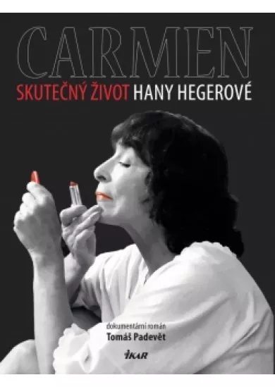 Carmen – Skutečný život Hany Hegerové