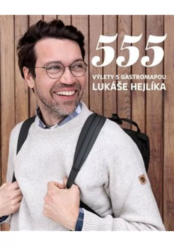 Lukáš Hejlík - 555 - Výlety s Gastromapou Lukáše Hejlíka