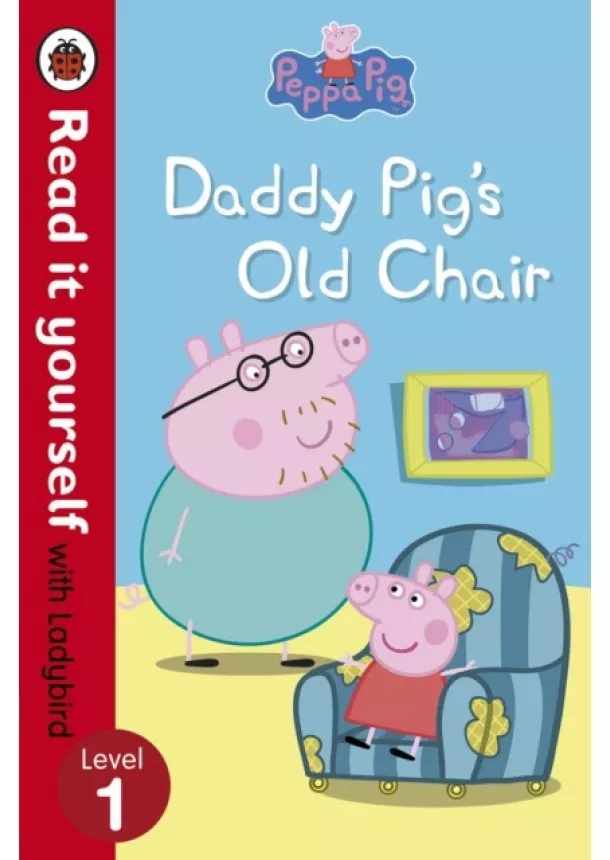  Ladybird,  Peppa Pig - Peppa Pig: Daddy Pigs Old Chair - Read it yourself with Ladybird