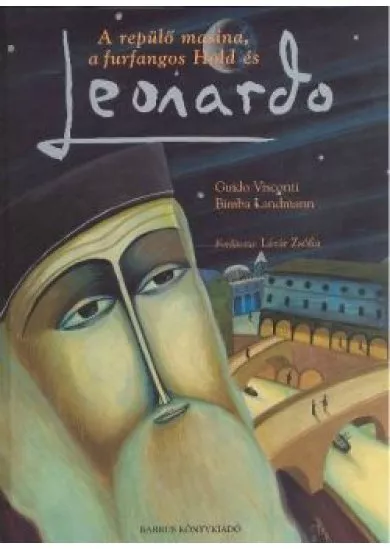 LEONARDO /A REPÜLŐ MASINA, A FURFANGOS HOLD ÉS LEONARDO