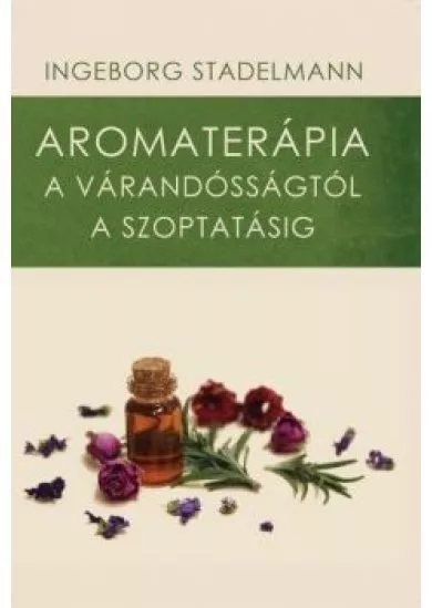 Aromaterápia a várandósságtól a szoptatásig