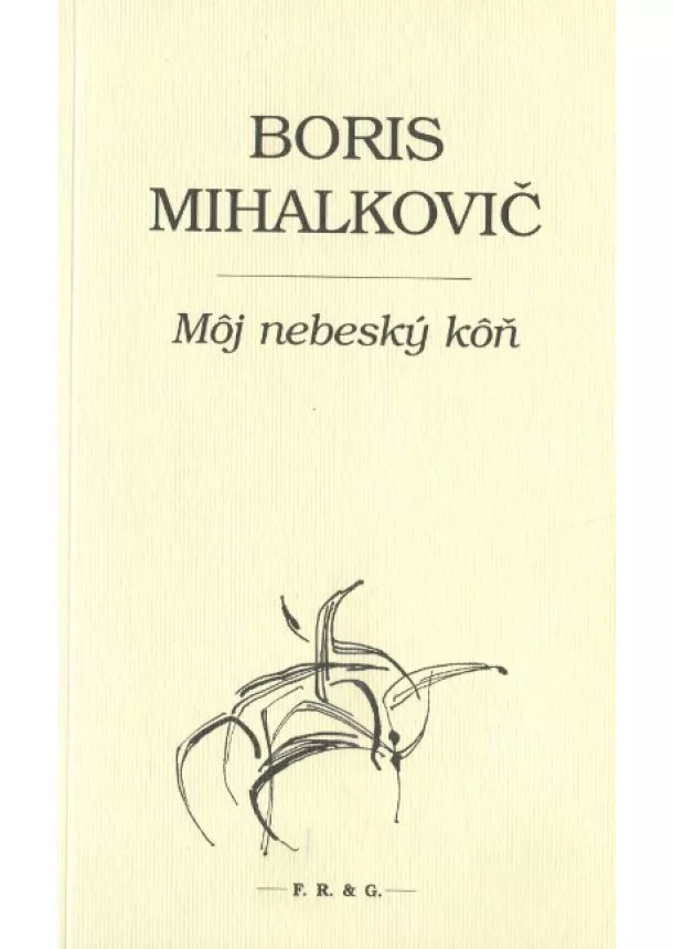 Boris Mihalkovič - Môj nebeský kôň