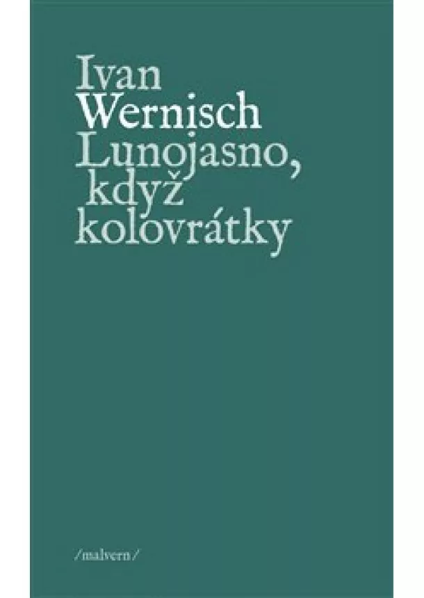 Ivan Wernisch - Lunojasno, když kolovrátky