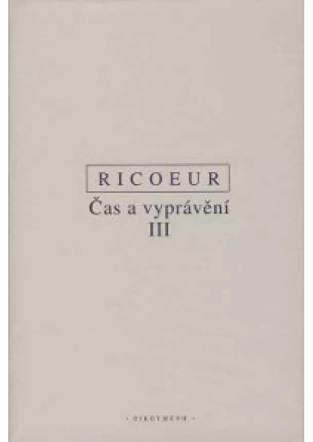 Paul Ricoeur - Čas a vyprávění III.