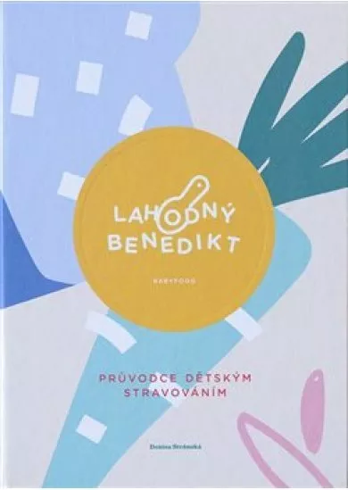 Lahodný Benedikt - Průvodce dětských stravováním