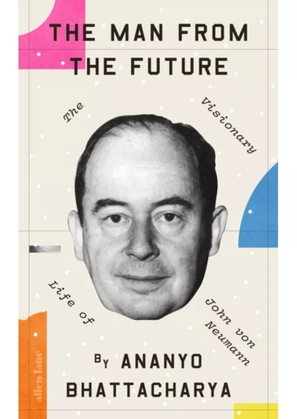 Ananyo Bhattacharya - The Man from the Future