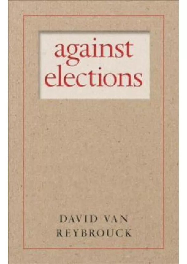 David Van Reybrouck - Against Elections