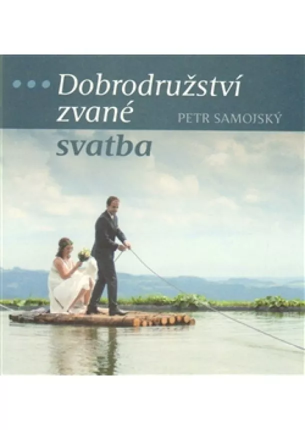 Petr Samojský - Dobrodružství zvané svatba