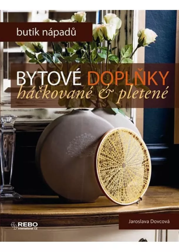 Jaroslava Dovcová - Bytové doplňky háčkované a pletené - Butik nápadů - 2.vydání