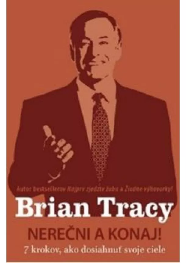 Brian Tracy - Nerečni a konaj!