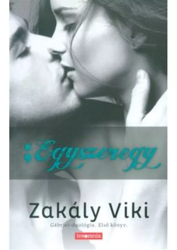 Zakály Viki - #egyszeregy /Gábriel-duológia 1.