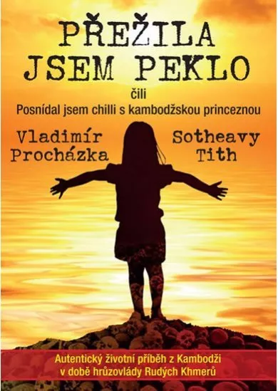 Přežila jsem peklo čili Posnídal jsem chilli s kambodžskou princeznou