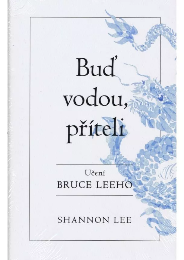 Shannon Lee - Buď vodou příteli - učení Bruce Leeho