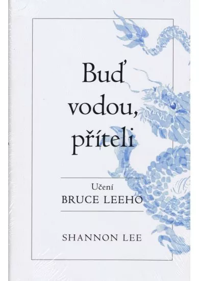 Buď vodou příteli - učení Bruce Leeho