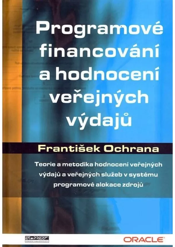 František Ochrana - Programové financování a hodnocení veřejných výdajů