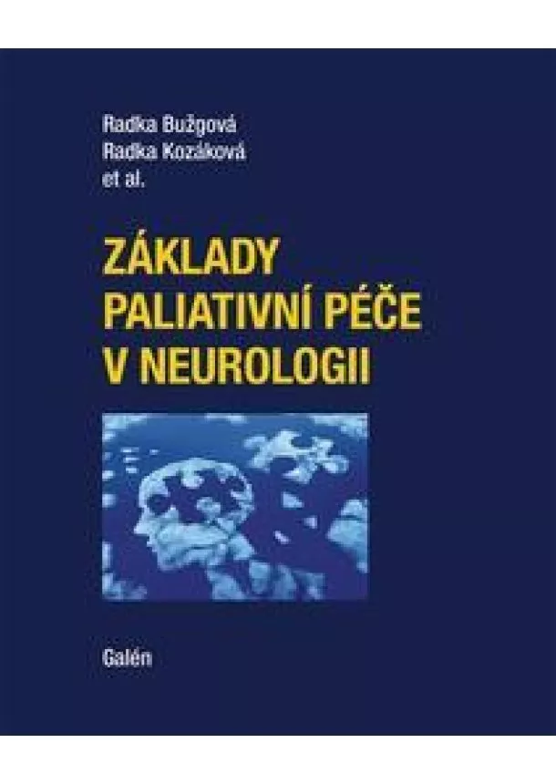 Radka Bužgová, Radka Kozáková - Základy paliativní péče v neurologii