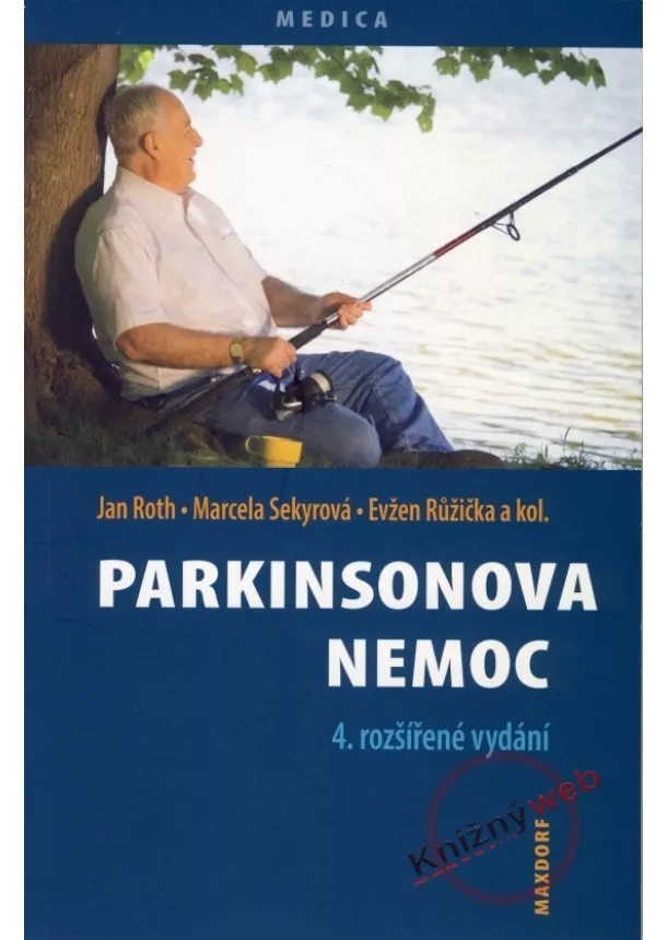 Jan Roth, Marcela Sekyrová, Evžen Růžička a kol. - Parkinsonova nemoc - 4. rozšířené vydání