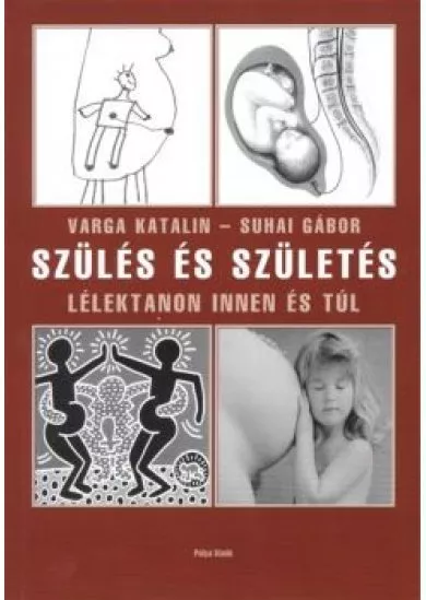 SZÜLÉS ÉS SZÜLETÉS /LÉLEKTANON INNEN ÉS TÚL