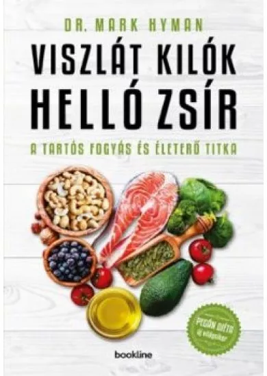 Viszlát, kilók! helló, zsír! /Tartós fogyás és életerő titka