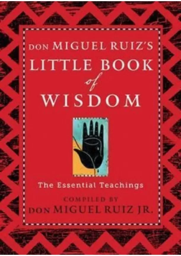 Don Miguel Ruiz - Don Miguel Ruiz´s Little Book of Wisdom