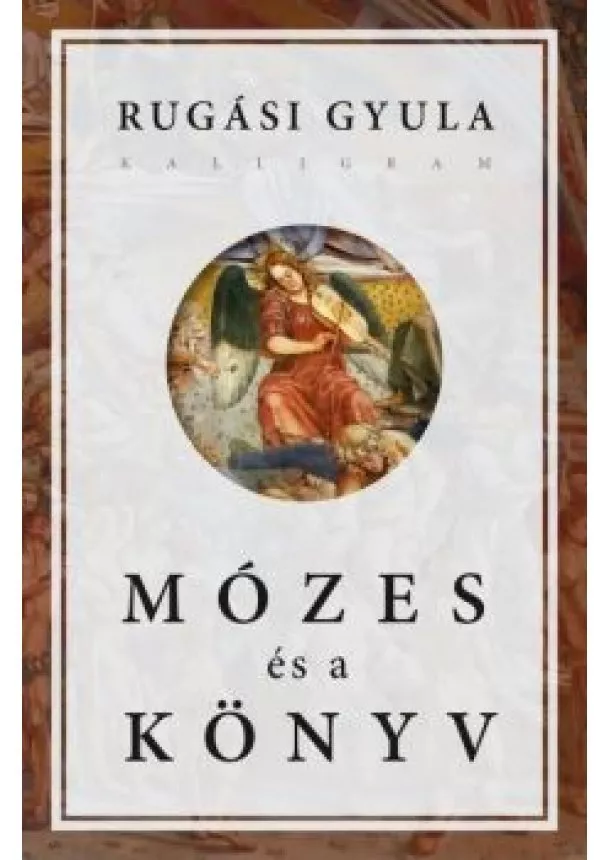 Rugási Gyula - Mózes és a könyv