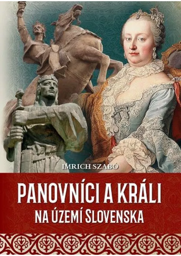 Imrich Szabó - Panovníci a králi na území Slovenska