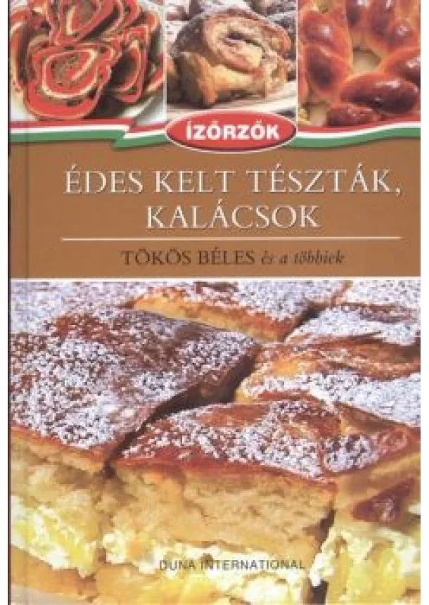 MÓCZÁR ISTVÁN - RÓKA ILDIKÓ - ÉDES KELT TÉSZTÁK, KALÁCSOK - TÖKÖS BÉLÉS ÉS A TÖBBIEK