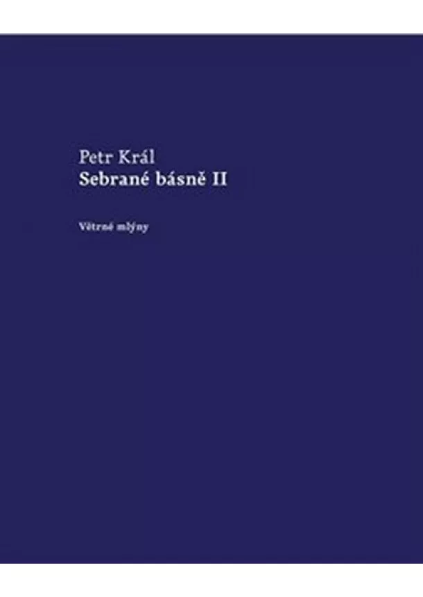 Petr Král - Sebrané básně II