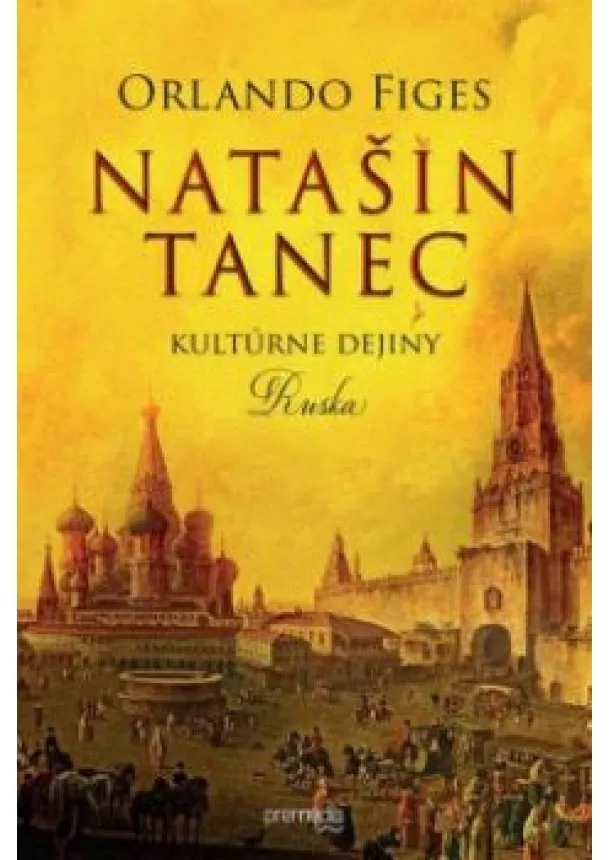 Orlando Figes - Natašin tanec (Kultúrne dejiny Ruska)