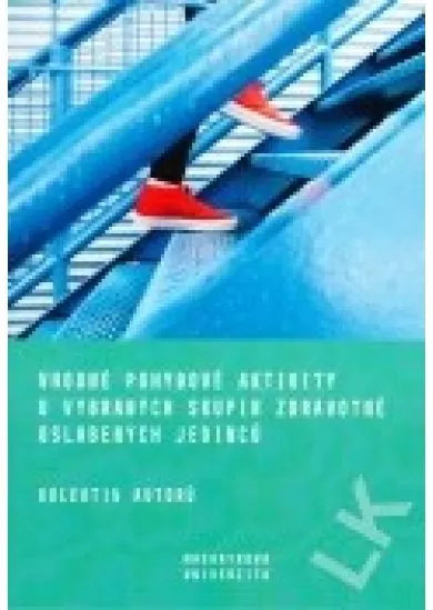 Vhodné pohybové aktivity u vybraných skupin zdravotně oslabených jedinců