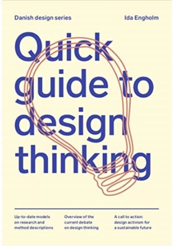 Ida Engholm - Quick Guide to Design Thinking