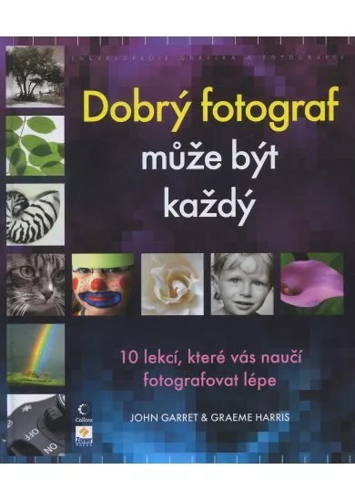 Dobrý fotograf může být každý - 10 lekcí, které vás naučí fotografovat lépe.